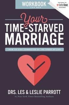 Paperback Your Time-Starved Marriage Workbook for Men: How to Stay Connected at the Speed of Life Book