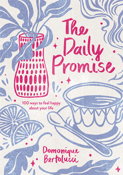 Hardcover The Daily Promise: 100 Ways to Feel Happy about Your Life Book