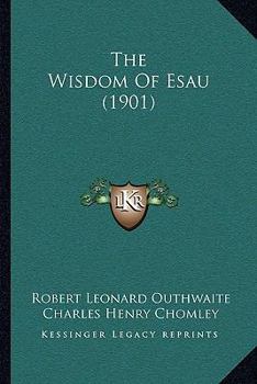 Paperback The Wisdom Of Esau (1901) Book