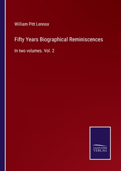 Paperback Fifty Years Biographical Reminiscences: In two volumes. Vol. 2 Book