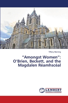 Paperback "Amongst Women": O'Brien, Beckett, and the Magdalen Réamhscéal Book