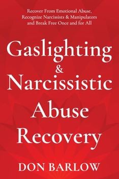 Paperback Gaslighting & Narcissistic Abuse Recovery: Recover from Emotional Abuse, Recognize Narcissists & Manipulators and Break Free Once and for All Book
