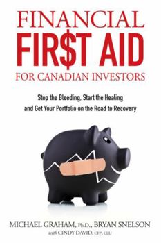 Hardcover Financial First Aid for Canadian Investors: Stop the Bleeding, Start the Healing and Get Your Portfolio on the Road to Recovery Book