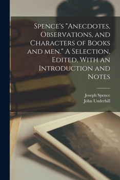 Paperback Spence's "Anecdotes, Observations, and Characters of Books and men." A Selection, Edited, With an Introduction and Notes Book
