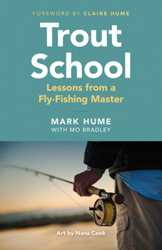 Paperback Trout School: Lessons from a Fly-Fishing Master Book