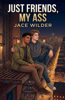 Just Friends, My Ass