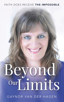 Paperback Beyond Our Limits: Faith does receive the impossible Book