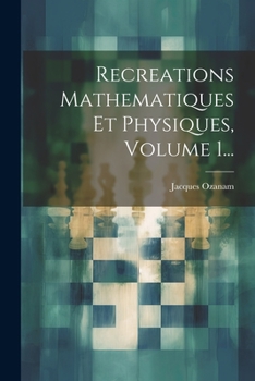 Paperback Recreations Mathematiques Et Physiques, Volume 1... [French] Book