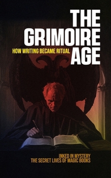 The Grimoire Age: How Writing Became Ritual