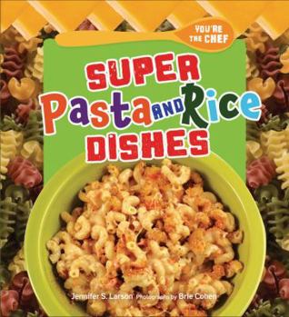 Super Pasta and Rice Dishes - Book  of the You're the Chef
