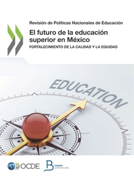 Paperback Revisión de Políticas Nacionales de Educación El Futuro de la Educación Superior En México Fortalecimiento de la Calidad Y La Equidad [Spanish] Book
