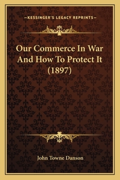Paperback Our Commerce In War And How To Protect It (1897) Book