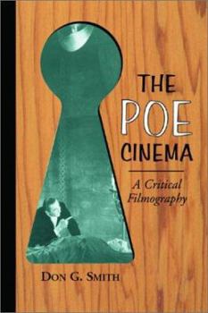 Paperback The Poe Cinema: A Critical Filmography of Theatrical Releases Based on the Works of Edgar Allan Poe Book