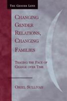 Paperback Changing Gender Relations, Changing Families: Tracing the Pace of Change Over Time Book