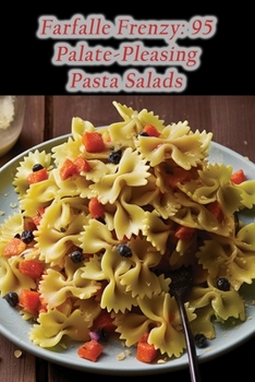 Paperback Farfalle Frenzy: 95 Palate-Pleasing Pasta Salads Book