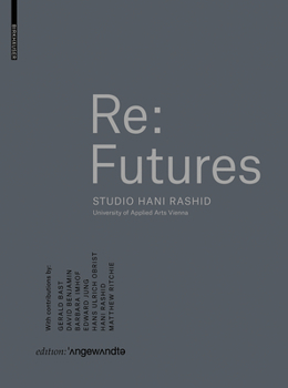 Hardcover RE: Futures: Studio Hani Rashid. University of Applied Arts Vienna Book