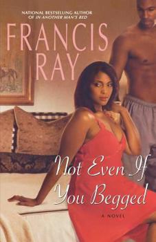 Not Even If You Begged - Book #4 of the Invincible Women