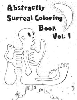 Paperback Abstractly Surreal Coloring Book Vol. I: Coloring Books To STRETCH Your Imagination Book