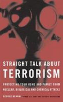 Paperback Straight Talk about Terrorism: Protecting Your Home and Family from Nuclear, Biological, and Chemical Attacks Book