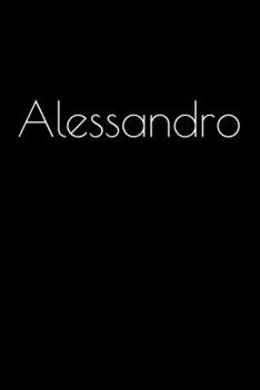 Paperback Alessandro: Notebook / Journal / Diary - 6 x 9 inches (15,24 x 22,86 cm), 150 pages. Personalized for Alessandro. Book