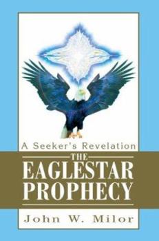 Paperback The Eaglestar Prophecy: A Seeker's Revelation Book