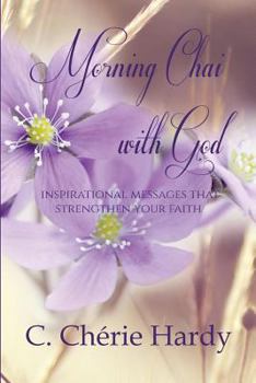 Paperback Morning Chai with God: Inspirational Messages that Strengthen Your Faith Book