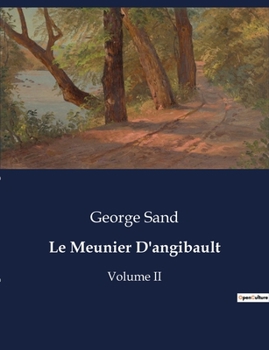 Paperback Le Meunier D'angibault: Volume II [French] Book