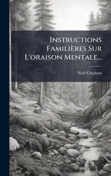 Hardcover Instructions Familières Sur L'oraison Mentale... [French] Book