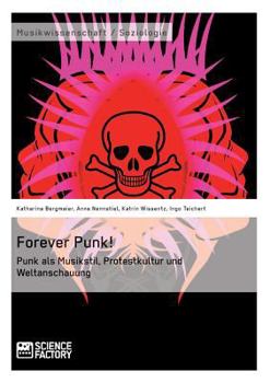 Paperback Forever Punk! Punk als Musikstil, Protestkultur und Weltanschauung [German] Book