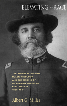 Paperback Elevating the Race: Theophilu G. Steward, Black Theology and Making of an Book