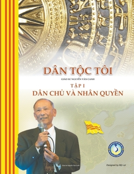 Paperback Dân Tộc Tôi - Tập I: Dân Chủ và Nhân Quyền [Vietnamese] Book