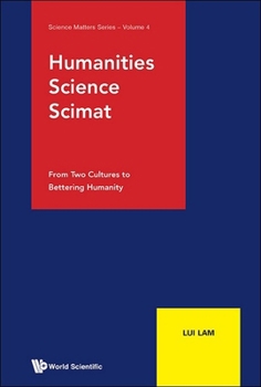 Hardcover Humanities, Science, Scimat: From Two Cultures to Bettering Humanity Book