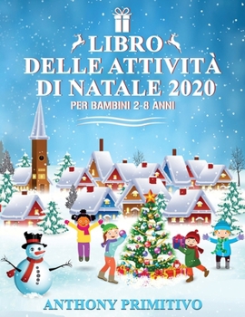 Paperback Libro delle attività di Natale 2020: per bambini 2-8 anni: divertenti giochi educativi: labirinti, unisci i punti, colorare, tracciare alfabeto e altr [Italian] Book