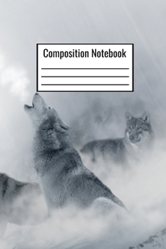 Composition Notebook: Howling Wolf Outdoor Wide Ruled Notebook For Kids Teens Adults Couples Parents Journal
