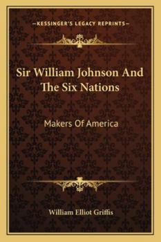 Paperback Sir William Johnson And The Six Nations: Makers Of America Book