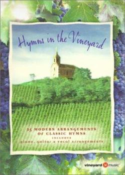 Hymns in the Vineyard: 25 Modern Arrangements of Classic Hymns