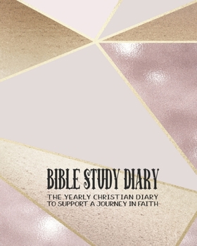 Bible Study diary: The yearly Christian planner - Four pages per week -Organizer pages,  the word of God scripture verse, notebook pages and sermon ... with the Lord - Rose gold cover art