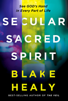 Paperback Secular, Sacred, Spirit: See God's Hand in Every Part of Life Book