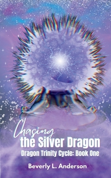 Paperback Chasing the Silver Dragon: Dragon Trinity Cycle Book One Book