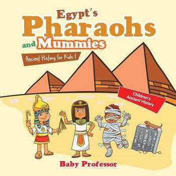 Paperback Egypt's Pharaohs and Mummies Ancient History for Kids Children's Ancient History Book