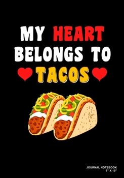 Paperback My Heart Belongs To Tacos: Journal, Notebook, Or Diary - 120 Blank Lined Pages - 7" X 10" - Matte Finished Soft Cover Book