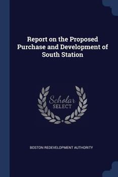 Paperback Report on the Proposed Purchase and Development of South Station Book