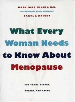 Hardcover What Every Woman Needs to Know about Menopause: The Years Before, During, and After Book