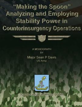 "Making the Spoon": Analyzing and Employing Stability Power in Counterinsurgency Operations