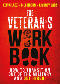 Paperback The Veteran's Work Book: How to Transition Out of the Military and Get Hired! Book