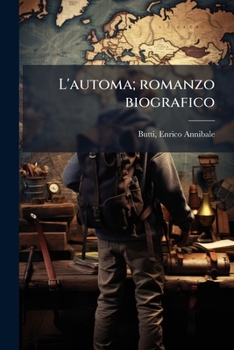 Paperback L'automa; romanzo biografico [Italian] Book