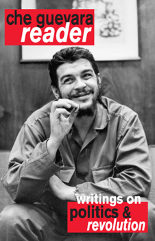 Paperback Che Guevara Reader: Writings on Politics & Revolution Book