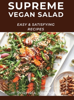Hardcover Supreme Vegan Salad: Easy and Satisfying Recipes Book