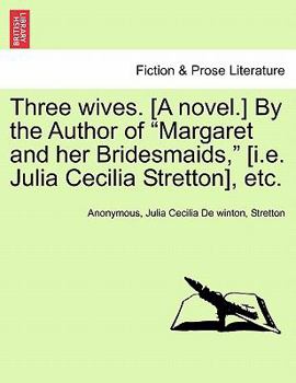 Three Wives. by the Author of 'Margaret and Her Bridesmaids'
