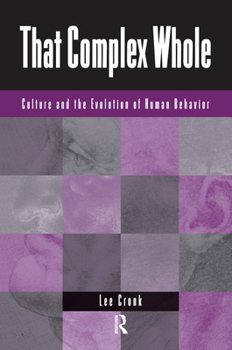 Hardcover That Complex Whole: Culture And The Evolution Of Human Behavior Book